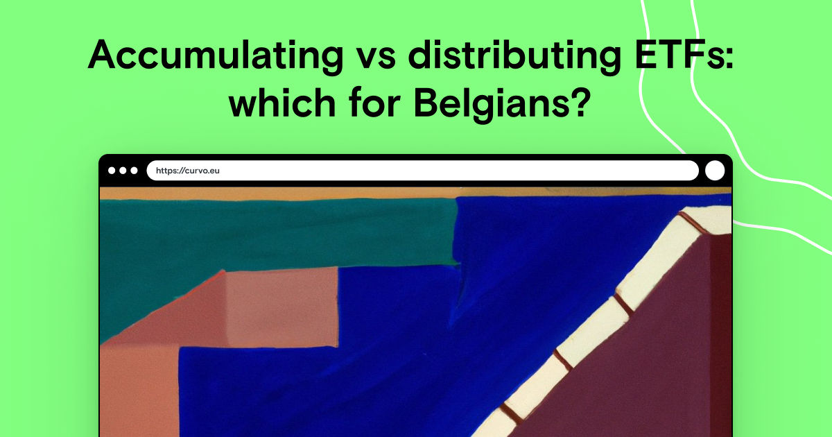 Accumulating vs distributing ETFs: which for Belgians?